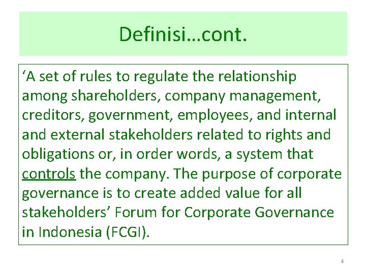 Definisi…cont. ‘A set of rules to regulate the relationship among shareholders, company management, creditors,