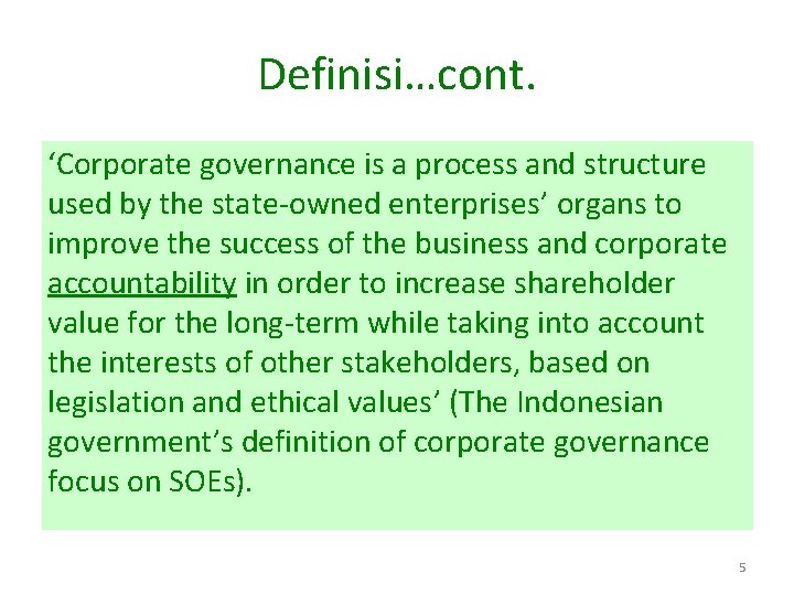 Definisi…cont. ‘Corporate governance is a process and structure used by the state-owned enterprises’ organs