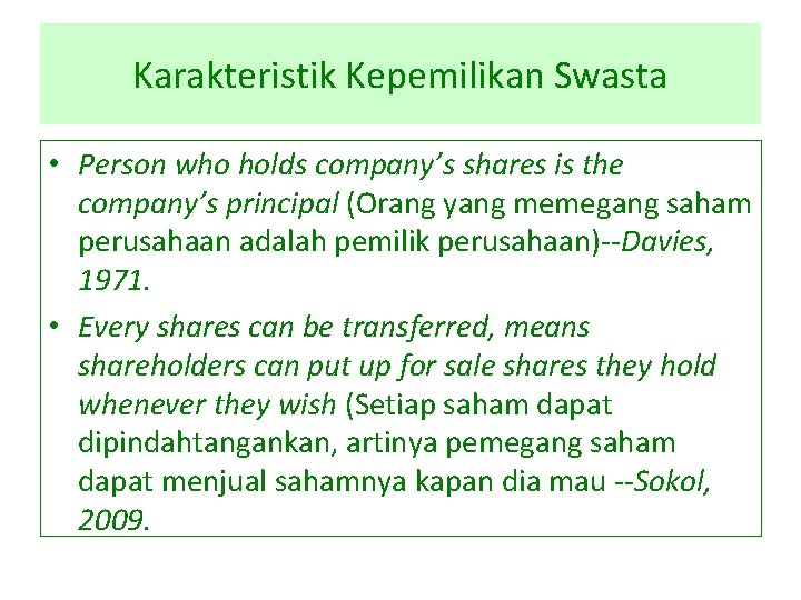 Karakteristik Kepemilikan Swasta • Person who holds company’s shares is the company’s principal (Orang