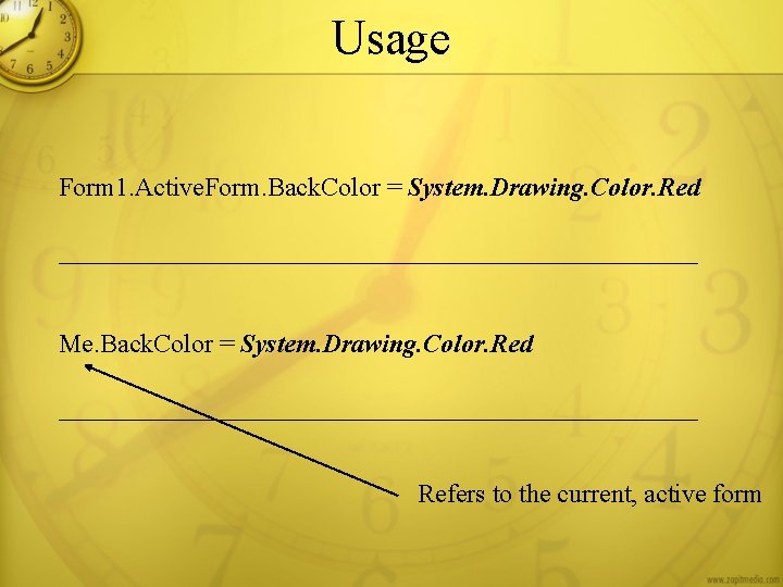 Usage Form 1. Active. Form. Back. Color = System. Drawing. Color. Red _________________________ Me.