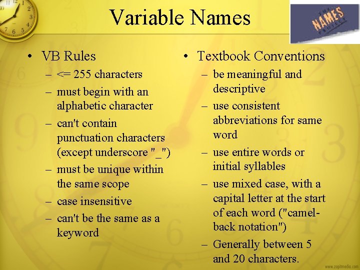 Variable Names • VB Rules – <= 255 characters – must begin with an