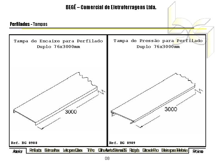 BEGÊ – Comercial de Eletroferragens Ltda. Perfilados - Tampas Tampa de Pressão para Perfilado