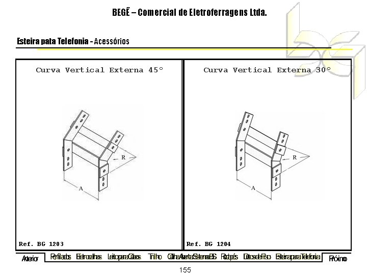 BEGÊ – Comercial de Eletroferragens Ltda. Esteira pata Telefonia - Acessórios Curva Vertical Externa