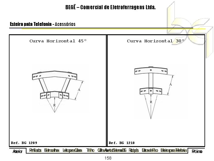 BEGÊ – Comercial de Eletroferragens Ltda. Esteira pata Telefonia - Acessórios Curva Horizontal 45º