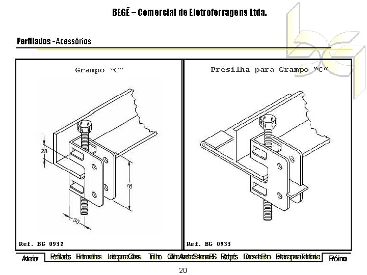 BEGÊ – Comercial de Eletroferragens Ltda. Perfilados - Acessórios Presilha para Grampo “C” Ref.