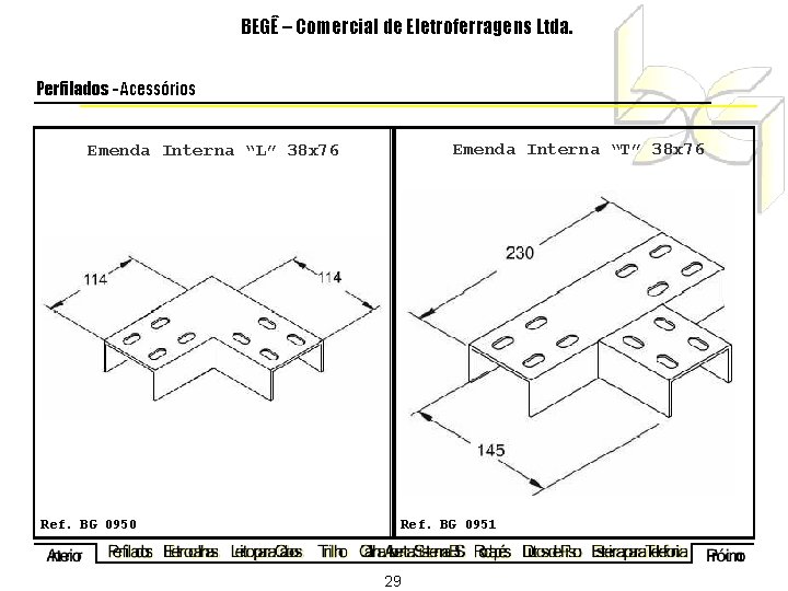 BEGÊ – Comercial de Eletroferragens Ltda. Perfilados - Acessórios Emenda Interna “T” 38 x