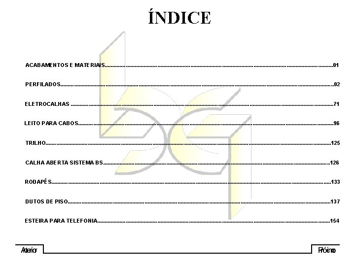 ÍNDICE ACABAMENTOS E MATERIAIS. . . . . . . . . . 01