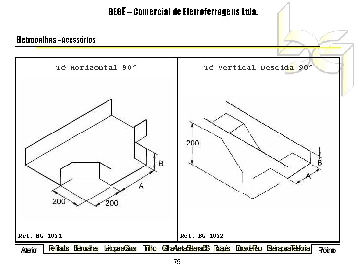 BEGÊ – Comercial de Eletroferragens Ltda. Eletrocalhas - Acessórios Tê Horizontal 90º Tê Vertical