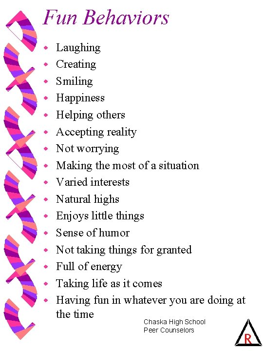 Fun Behaviors w w w w Laughing Creating Smiling Happiness Helping others Accepting reality