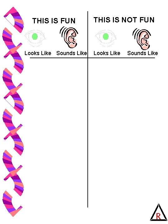 THIS IS FUN Looks Like Sounds Like THIS IS NOT FUN Looks Like Sounds