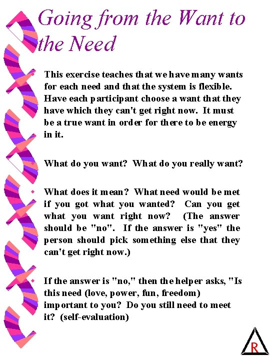 Going from the Want to the Need w This exercise teaches that we have