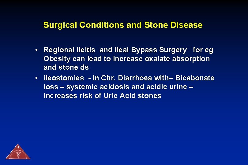 Surgical Conditions and Stone Disease • Regional ileitis and Ileal Bypass Surgery for eg