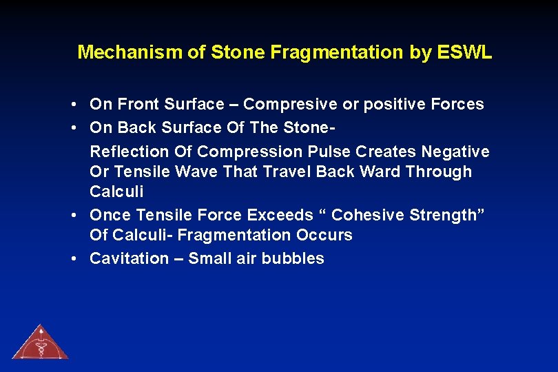 Mechanism of Stone Fragmentation by ESWL • On Front Surface – Compresive or positive