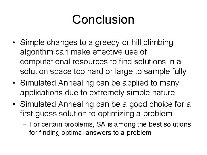 Conclusion • Simple changes to a greedy or hill climbing algorithm can make effective