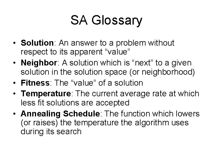 SA Glossary • Solution: An answer to a problem without respect to its apparent