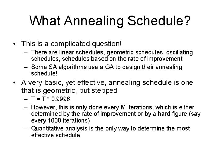 What Annealing Schedule? • This is a complicated question! – There are linear schedules,