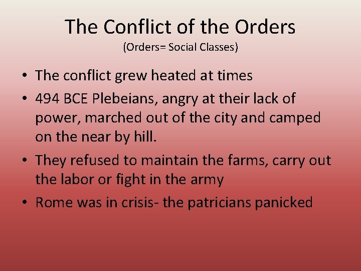The Conflict of the Orders (Orders= Social Classes) • The conflict grew heated at