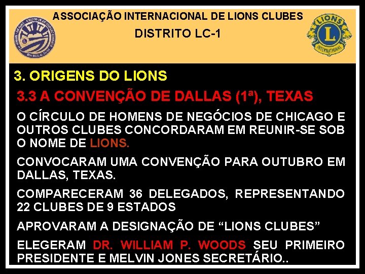 ASSOCIAÇÃO INTERNACIONAL DE LIONS CLUBES DISTRITO LC-1 3. ORIGENS DO LIONS 3. 3 A