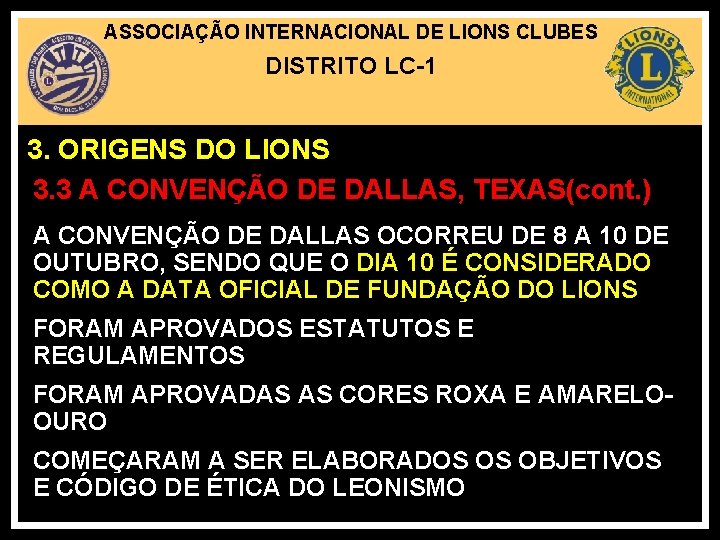 ASSOCIAÇÃO INTERNACIONAL DE LIONS CLUBES DISTRITO LC-1 3. ORIGENS DO LIONS 3. 3 A