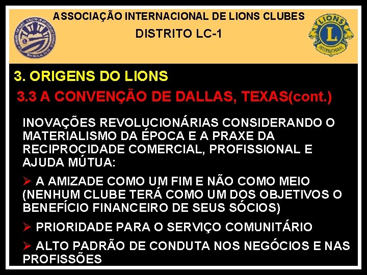 ASSOCIAÇÃO INTERNACIONAL DE LIONS CLUBES DISTRITO LC-1 3. ORIGENS DO LIONS 3. 3 A