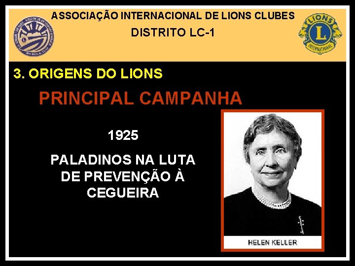 ASSOCIAÇÃO INTERNACIONAL DE LIONS CLUBES DISTRITO LC-1 3. ORIGENS DO LIONS PRINCIPAL CAMPANHA 1925