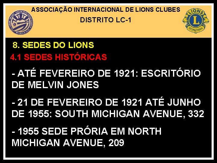 ASSOCIAÇÃO INTERNACIONAL DE LIONS CLUBES DISTRITO LC-1 8. SEDES DO LIONS 4. 1 SEDES
