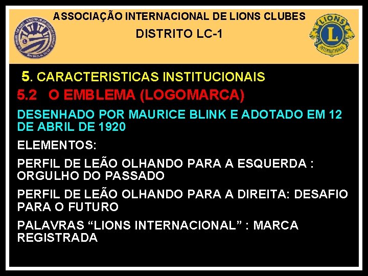 ASSOCIAÇÃO INTERNACIONAL DE LIONS CLUBES DISTRITO LC-1 5. CARACTERISTICAS INSTITUCIONAIS 5. 2 O EMBLEMA