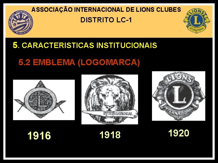 ASSOCIAÇÃO INTERNACIONAL DE LIONS CLUBES DISTRITO LC-1 5. CARACTERISTICAS INSTITUCIONAIS 5. 2 EMBLEMA (LOGOMARCA)