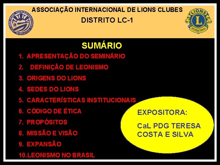 ASSOCIAÇÃO INTERNACIONAL DE LIONS CLUBES DISTRITO LC-1 SUMÁRIO 1. APRESENTAÇÃO DO SEMINÁRIO 2. DEFINIÇÃO