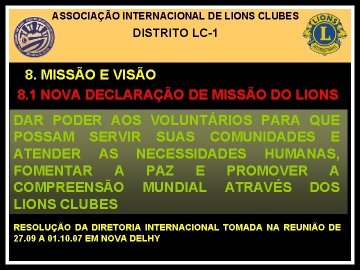 ASSOCIAÇÃO INTERNACIONAL DE LIONS CLUBES DISTRITO LC-1 8. MISSÃO E VISÃO 8. 1 NOVA