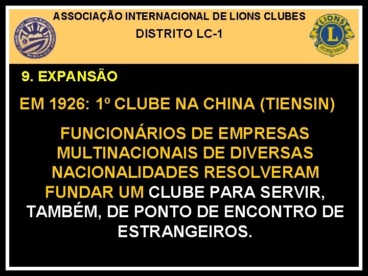 ASSOCIAÇÃO INTERNACIONAL DE LIONS CLUBES DISTRITO LC-1 9. EXPANSÃO EM 1926: 1º CLUBE NA