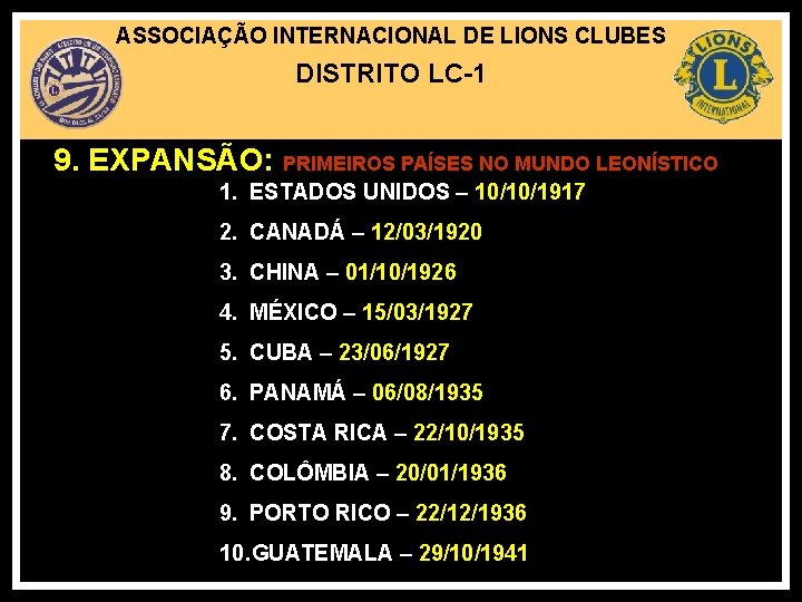 ASSOCIAÇÃO INTERNACIONAL DE LIONS CLUBES DISTRITO LC-1 9. EXPANSÃO: PRIMEIROS PAÍSES NO MUNDO LEONÍSTICO