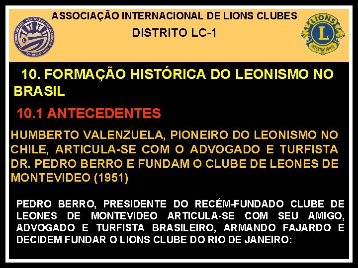 ASSOCIAÇÃO INTERNACIONAL DE LIONS CLUBES DISTRITO LC-1 10. FORMAÇÃO HISTÓRICA DO LEONISMO NO BRASIL