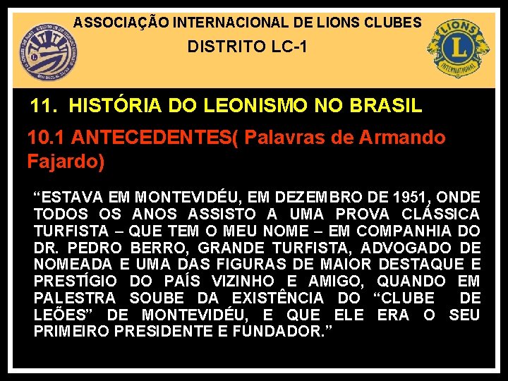 ASSOCIAÇÃO INTERNACIONAL DE LIONS CLUBES DISTRITO LC-1 11. HISTÓRIA DO LEONISMO NO BRASIL 10.