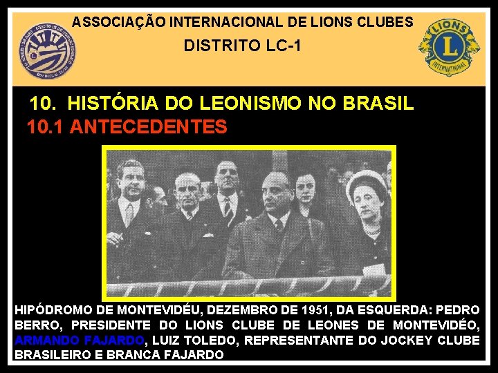ASSOCIAÇÃO INTERNACIONAL DE LIONS CLUBES DISTRITO LC-1 10. HISTÓRIA DO LEONISMO NO BRASIL 10.