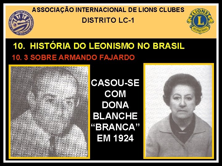 ASSOCIAÇÃO INTERNACIONAL DE LIONS CLUBES DISTRITO LC-1 10. HISTÓRIA DO LEONISMO NO BRASIL 10.