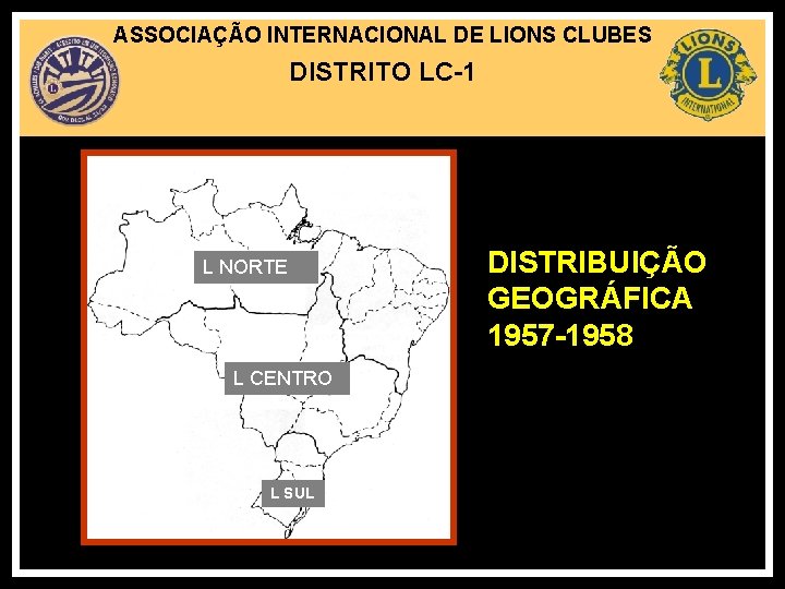 ASSOCIAÇÃO INTERNACIONAL DE LIONS CLUBES DISTRITO LC-1 L NORTE L CENTRO L SUL DISTRIBUIÇÃO