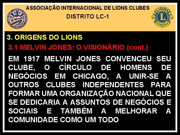 ASSOCIAÇÃO INTERNACIONAL DE LIONS CLUBES DISTRITO LC-1 3. ORIGENS DO LIONS 3. 1 MELVIN