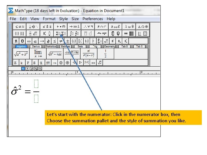 Let’s start with the numerator: Click in the numerator box, then Choose the summation