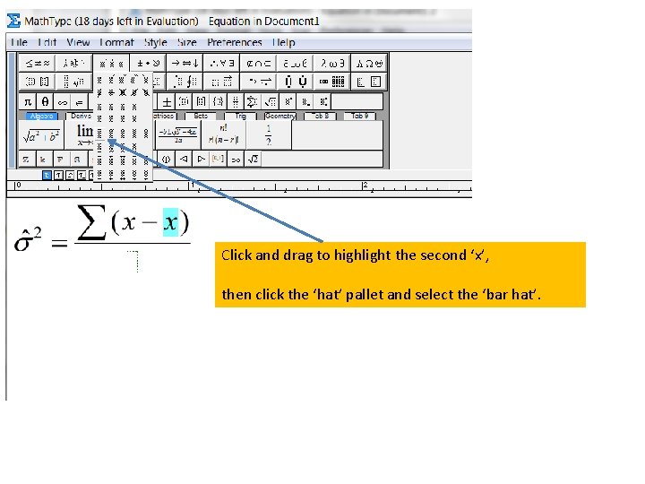 Click and drag to highlight the second ‘x’, then click the ‘hat’ pallet and