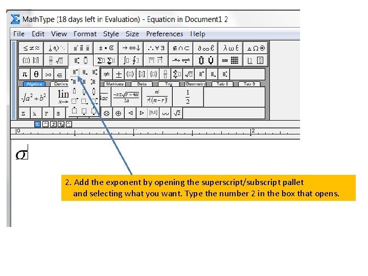 2. Add the exponent by opening the superscript/subscript pallet and selecting what you want.