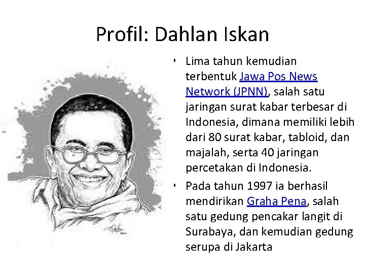 Profil: Dahlan Iskan • Lima tahun kemudian terbentuk Jawa Pos News Network (JPNN), salah