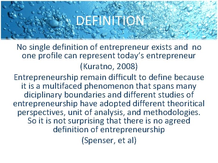 DEFINITION No single definition of entrepreneur exists and no one profile can represent today’s