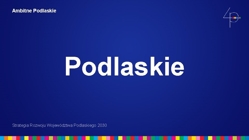 Ambitne Podlaskie Strategia Rozwoju Województwa Podlaskiego 2030 