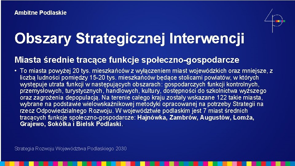 Ambitne Podlaskie Obszary Strategicznej Interwencji Miasta średnie tracące funkcje społeczno-gospodarcze • To miasta powyżej