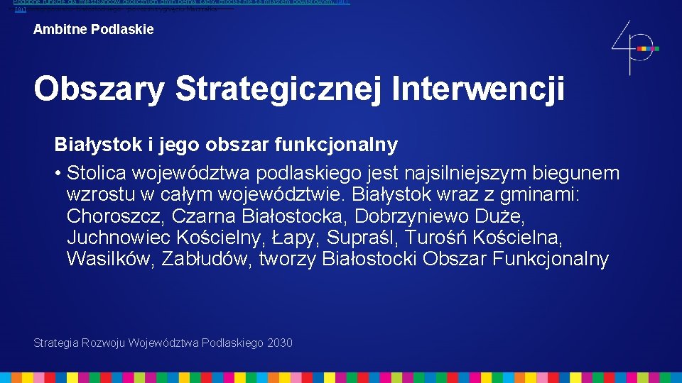 Podobne funkcje dla mieszkańców okolicznych gmin pełnią Łapy, chociaż nie są miastem powiatowym. [A