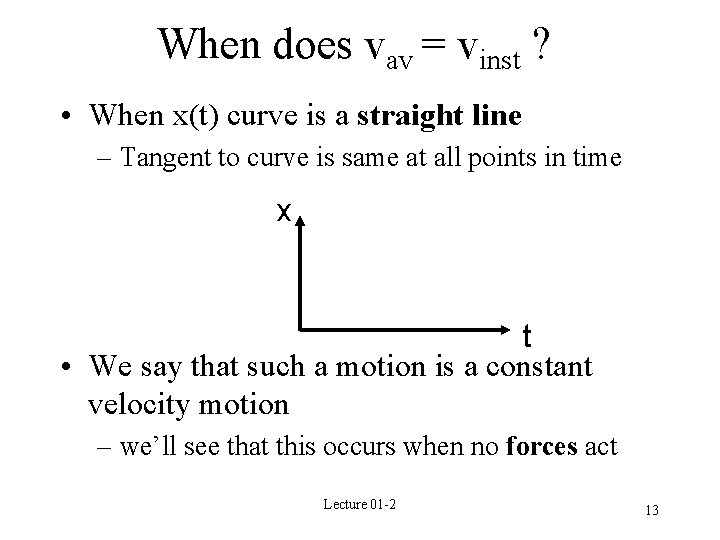 When does vav = vinst ? • When x(t) curve is a straight line