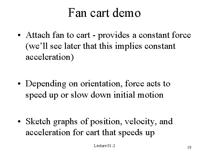 Fan cart demo • Attach fan to cart - provides a constant force (we’ll