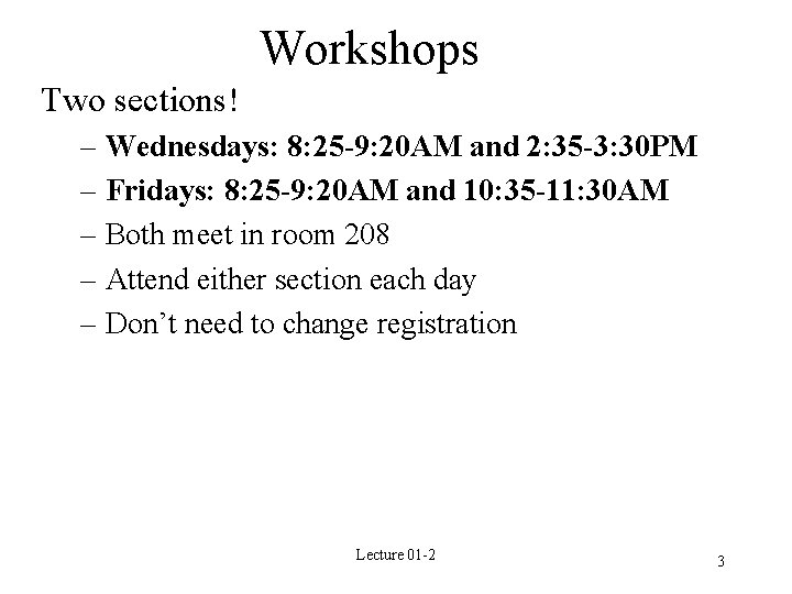 Workshops Two sections! – Wednesdays: 8: 25 -9: 20 AM and 2: 35 -3: