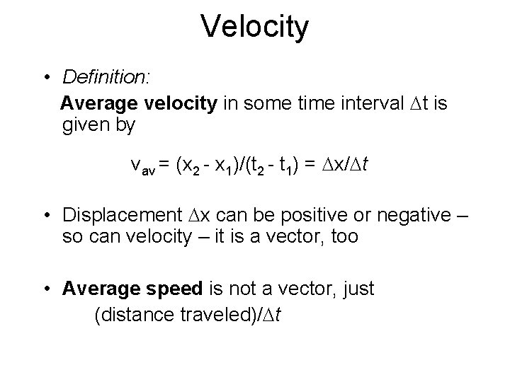 Velocity • Definition: Average velocity in some time interval Dt is given by vav